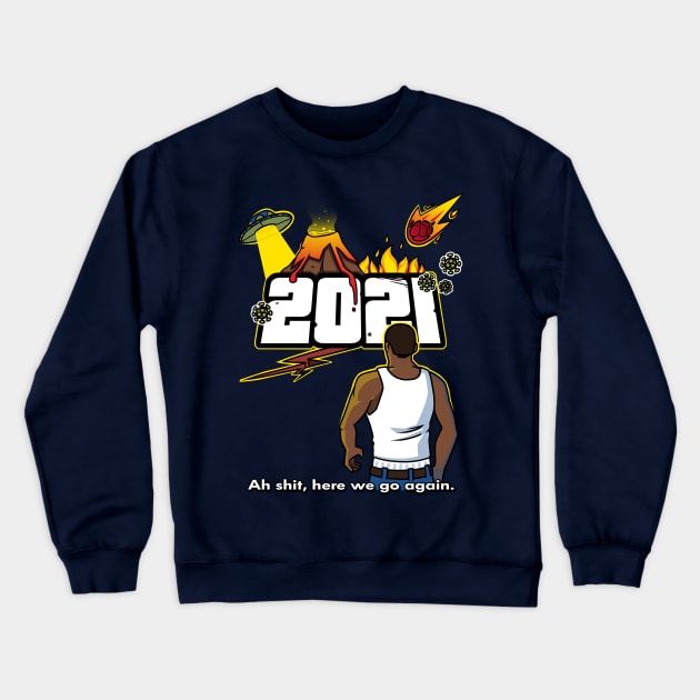 Here we go again 2021 Crewneck Sweatshirt by TheTeenosaur